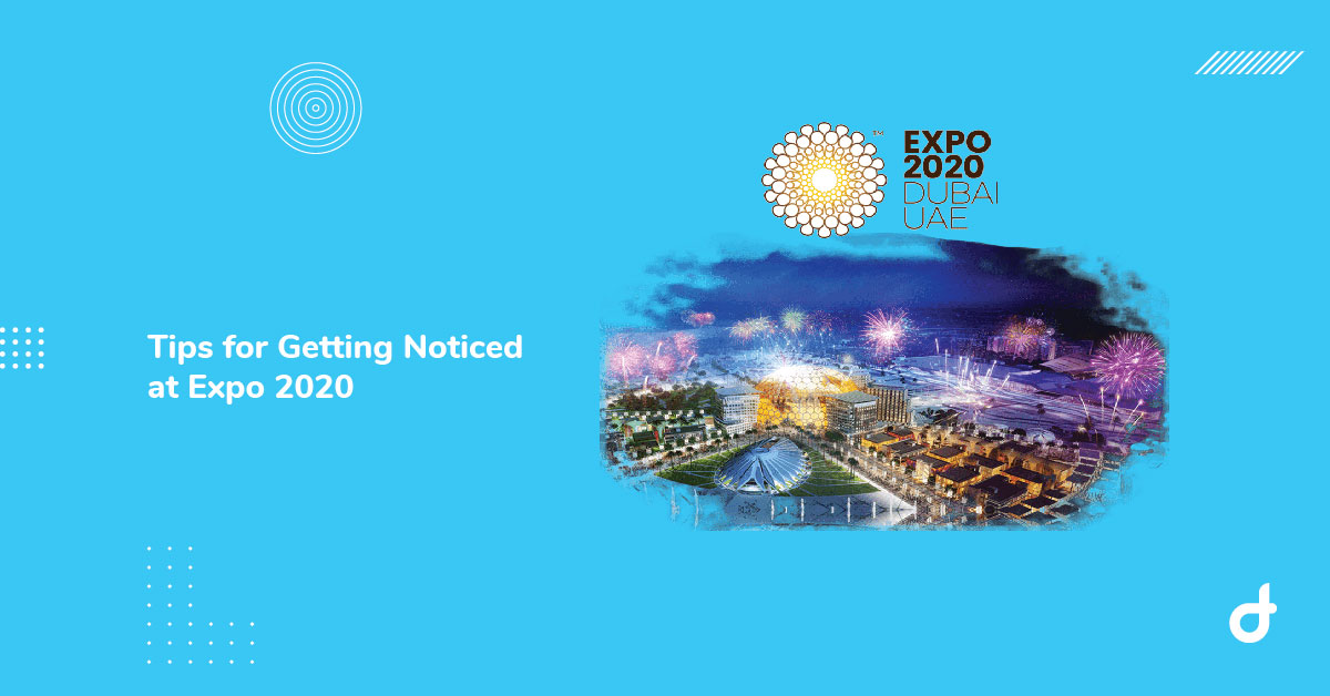 Tips for Getting Noticed at Expo 2020