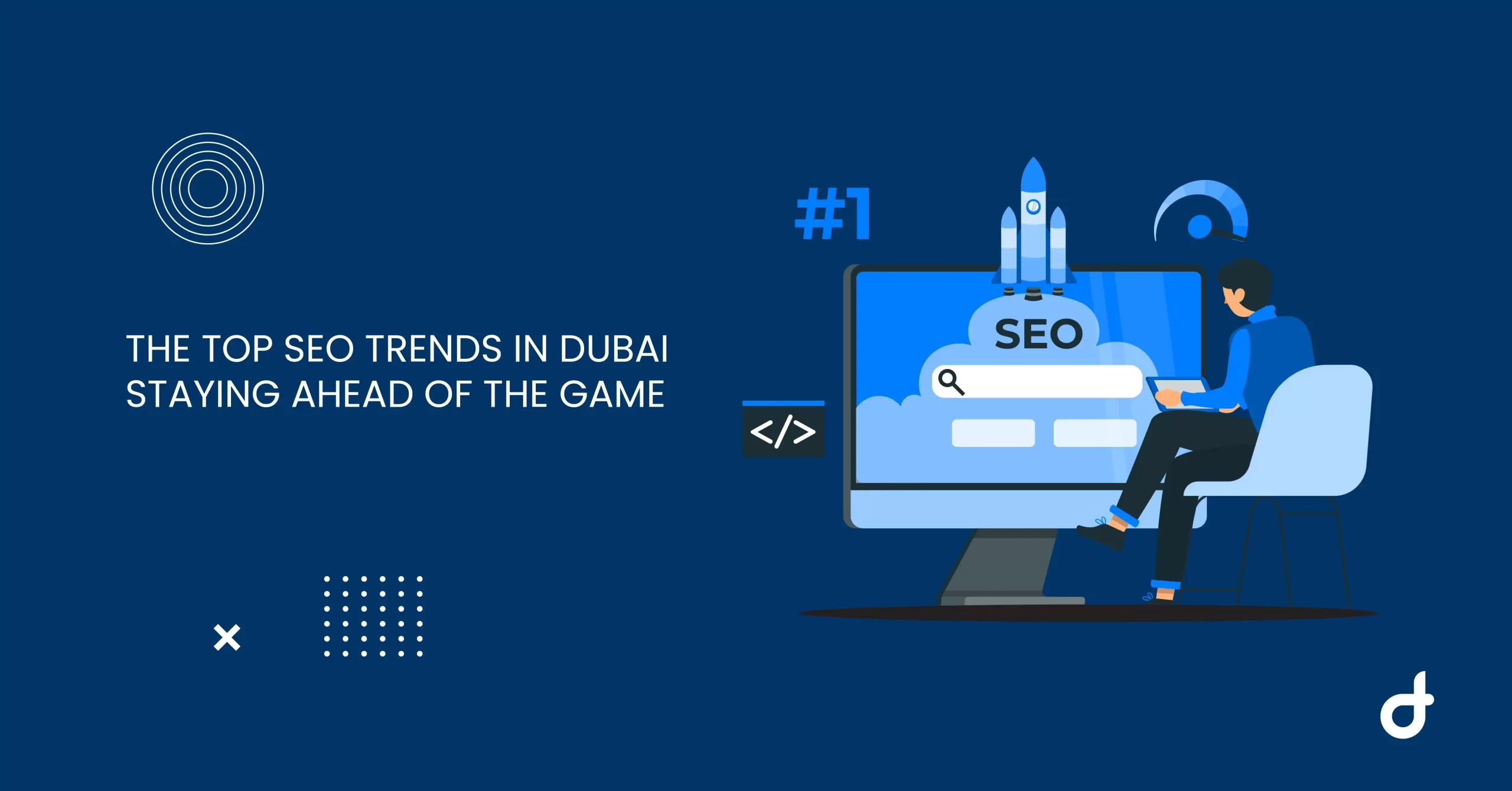 The Top SEO Trends in Dubai: Staying Ahead of the Game