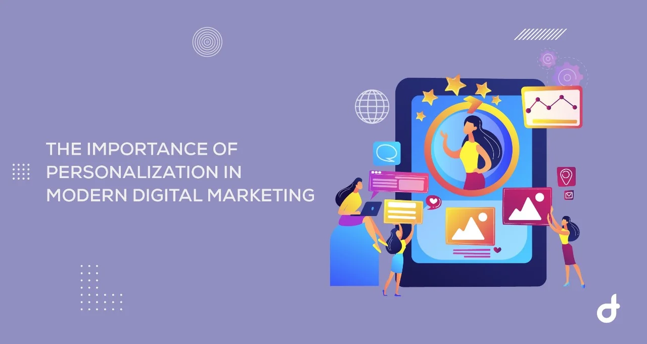 The Importance of Personalization in Modern Digital Marketing